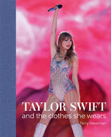 TAYLOR SWIFT: And the Clothes She Wears Hardcover Book